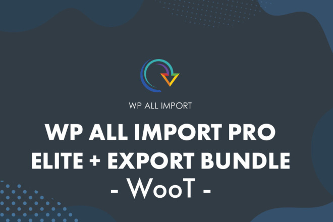 WordPress All Import Elite Export Lifetime плагин импорта Экспорта