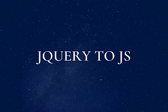 Перепишу ваш сайт с jquery на чистый Js